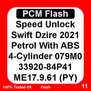 Speed Unlock Swift Dzire 2021 Petrol With ABS 4 Cylinder 33920-84P41 PY 079M0 ME17.9.61 PCM FLASH
