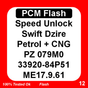 Speed Unlock Swift Dzire Petrol+CNG 33920-84P51 PZ 079M0 ME17.9.61 TC1724 PCM Flash